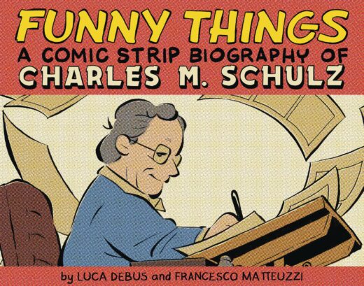 FUNNY THINGS A COMIC STRIP BIOGRAPHY OF CHARLES M. SCHULZ