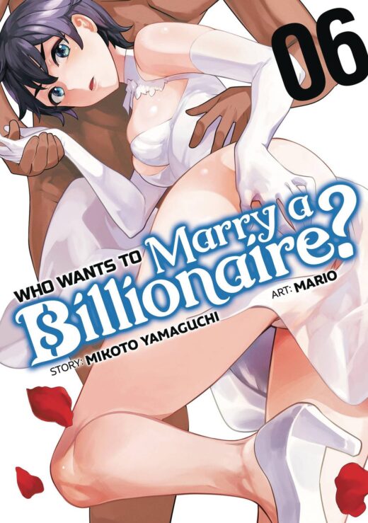 WHO WANTS TO MARRY A BILLIONAIRE GN VOL 06 (MR) (C: 0-1-2)