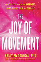Joy Of Movement PB : How Exercise Helps Us Find Happiness, Hope, Connection, and Courage