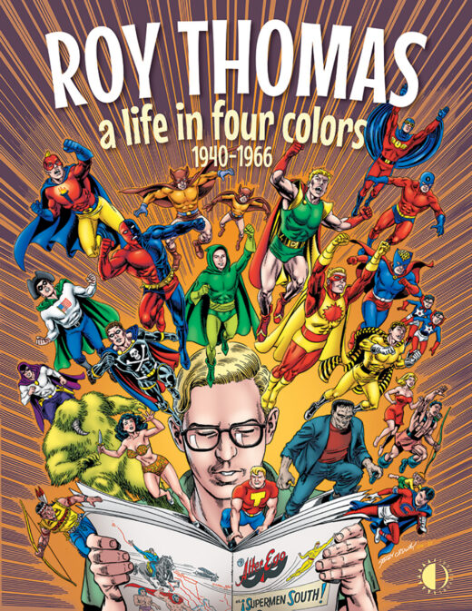 ROY THOMAS A LIFE IN FOUR COLORS 1940-1966 HC