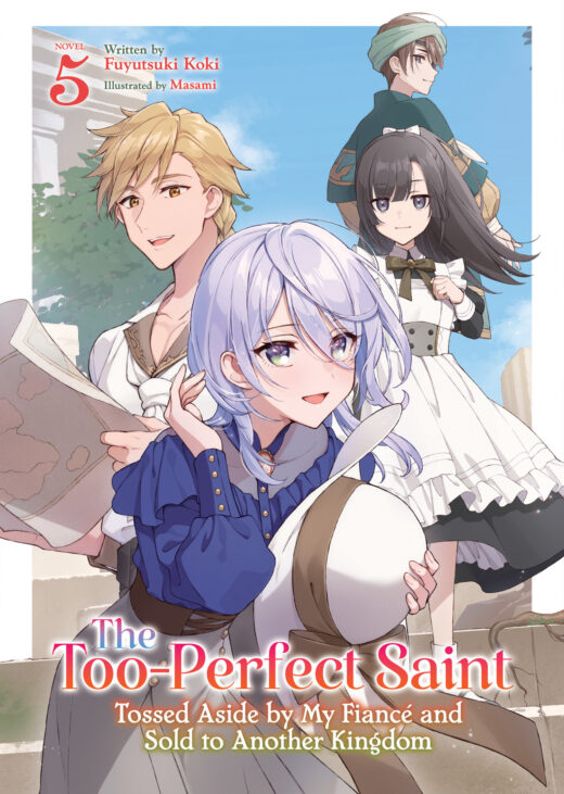 Too-Perfect Saint: Tossed Aside by My Fiancé and Sold to Another Kingdom (Light Novel) Vol. 5