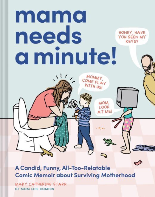 MAMA NEEDS A MINUTE HC A CANDID FUNNY ALL TOO RELATABLE COMIC MEMOIR ABOUT SURVIVING MOTHERHOOD Previously Offered thru Other Distributors