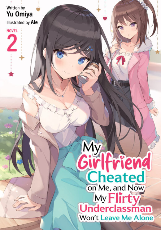 My Girlfriend Cheated on Me, and Now My Flirty Underclassman Won't Leave Me Alone! (Light Novel) Vol. 2