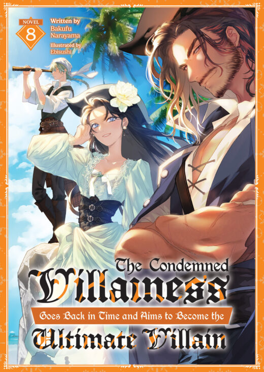Condemned Villainess Goes Back in Time and Aims to Become the Ultimate Villain (Light Novel) Vol. 8