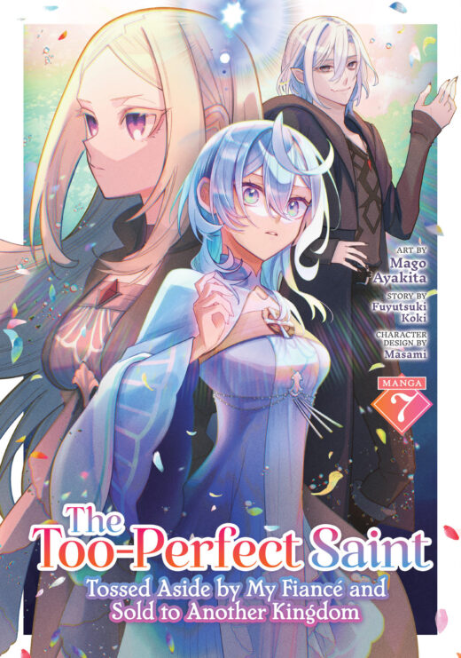 Too-Perfect Saint: Tossed Aside by My Fiancé and Sold to Another Kingdom (Manga) Vol. 7