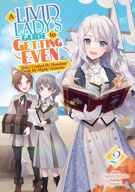 A Livid Lady's Guide to Getting Even: How I Crushed My Homeland with My Mighty Grimoires: Volume 2 (Light Novel)